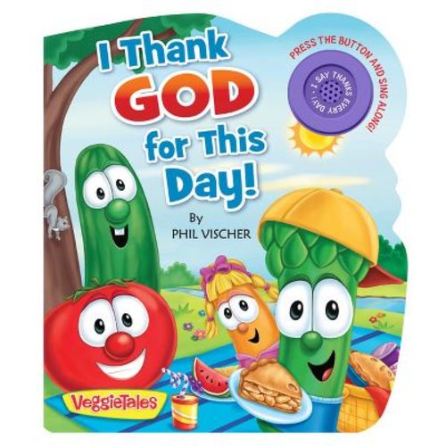 I Thank God for This Day! - (VeggieTales) by Phil Vischer (Board Book)