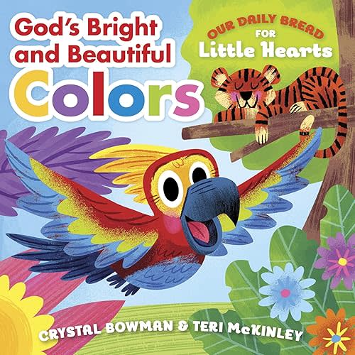 God's Bright and Beautiful Colors (Our Daily Bread for Little Hearts) Board book – February 1, 2018