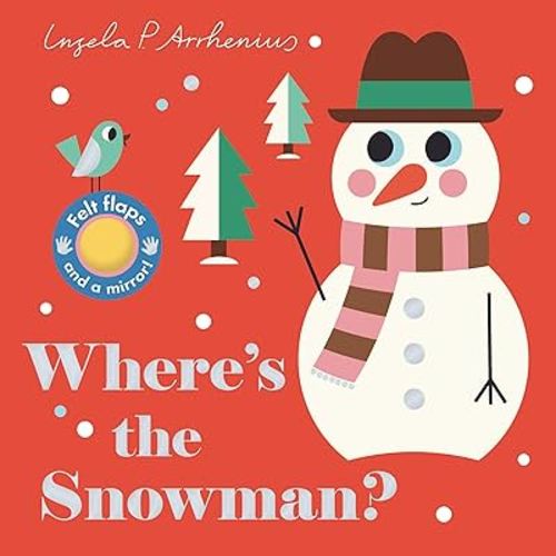 Where's the Snowman?: (An Interactive, Sensory Lift-the-Flap Book with Felt Flaps and a Mirror for Babies & Toddlers. Stocking Stuffer Book with an Angel, Gingerbread Cookie & More.)