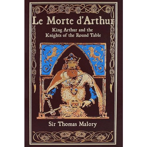 Le Morte d'Arthur: King Arthur and the Knights of the Round Table (Leather-bound Classics) Leather Bound – October 1, 2015