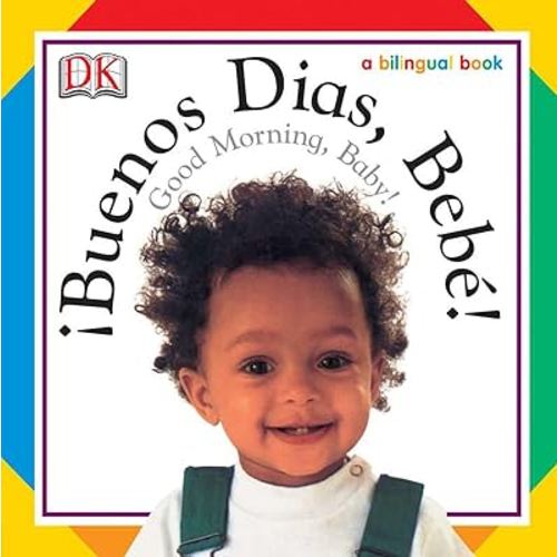 Buenos Dias, Bebe! / Good Morning, Baby! (Soft-to-Touch Books)