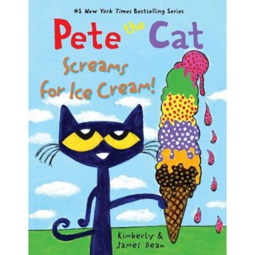 Pete the Cat Screams for Ice Cream! - by James Dean & Kimberly Dean (Hardcover)