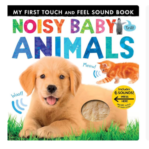 Noisy Baby Animals: Includes 6 Sounds and an On/Off Switch on the Back Cover! (My First)