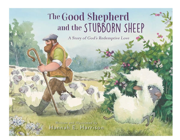 The Good Shepherd and the Stubborn Sheep: A Story of God’s Redemptive Love
