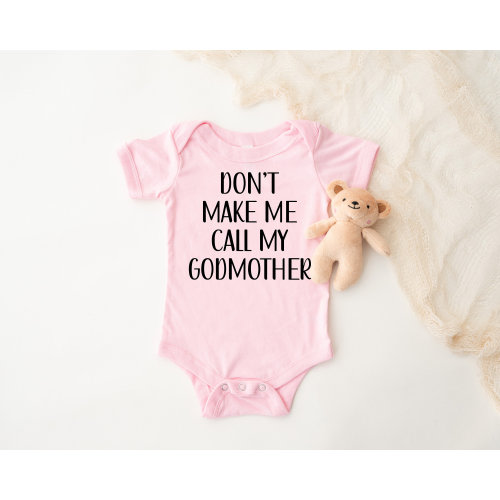 Don't Make Me Call My Godmother®- Funny Newborn Onesie® Baby Shower Gift-Personalized Baby Onesie®-Unisex Onesie®- Godmother Onesie®