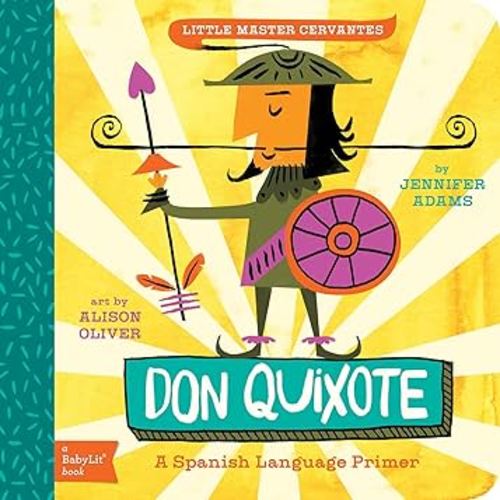 Don Quixote: A BabyLit® Spanish Language Primer (English and Spanish Edition)