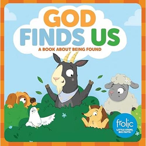 God Finds Us: A Book about Being Found (Frolic First Faith)