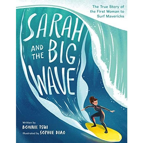Sarah and the Big Wave: The True Story of the First Woman to Surf Mavericks