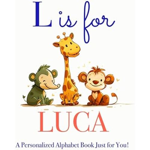L is for Luca: A Personalized Alphabet Book Just for You!
