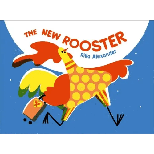 The New Rooster a book by Rilla Alexander and Rilla Alexander - Bookshop.org US