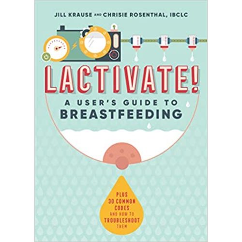 LACTIVATE!: A User's Guide To Breastfeeding