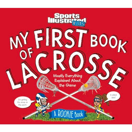 My First Book of Lacrosse: A Rookie Book (A Sports Illustrated Kids Book) (Sports Illustrated Kids Rookie Books)