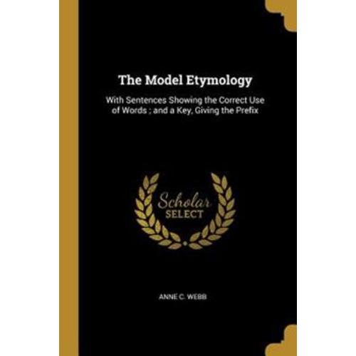 A Manual of Etymology: Containing Latin... book by Anne C. Webb