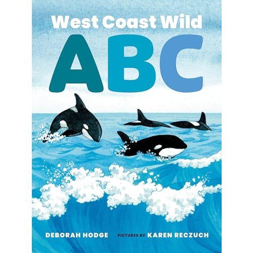 West Coast Wild ABC (West Coast Wild, 3) Board book – Picture Book, May 1, 2022