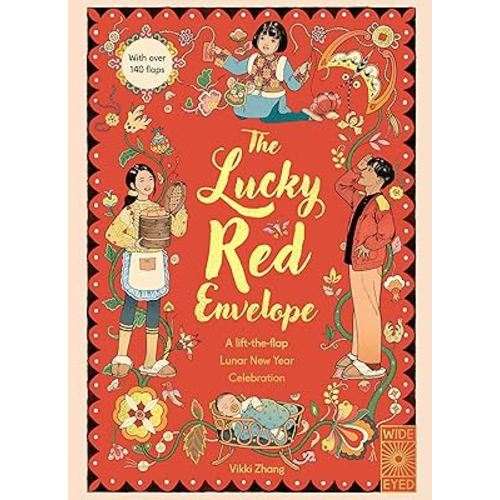 The Lucky Red Envelope: A lift-the-flap Lunar New Year Celebration: With over 140 flaps