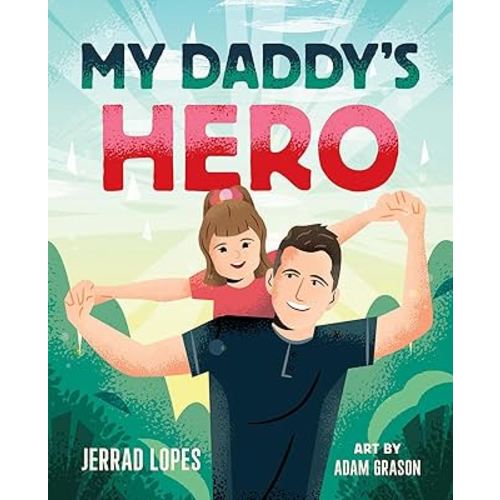 My Daddy's Hero: A Story About Jesus, The Ultimate Hero