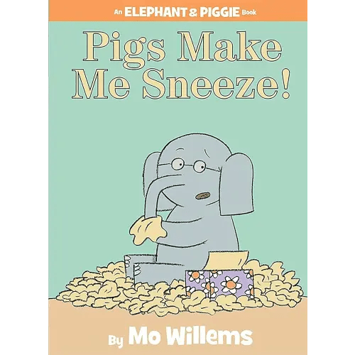 Pigs Make Me Sneeze!-An Elephant and Piggie Book