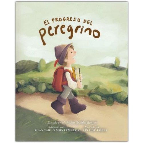 El progreso del peregrino, edición para niños (The Pilgim's Progress, Kids' Edition, Spanish): Giancarlo Montemayor Illustrated By: Aixa de López: 9781087758527 - Christianbook.com