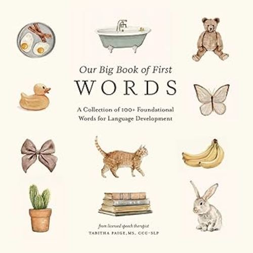 Our Big Book of First Words: A Collection of 100+ Foundational Words for Language Development (Our Little Adventures Series)