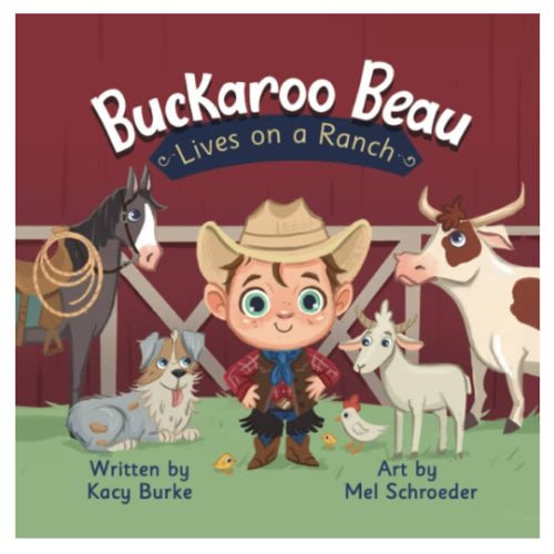 Buckaroo Beau Lives on a Ranch (Buckaroo Beau Books): Burke, Kacy, Schroeder, Mel: 9798492929138: Amazon.com: Books