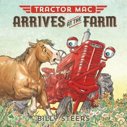 Tractor Mac Arrives at the Farm - by Billy Steers (Paperback)