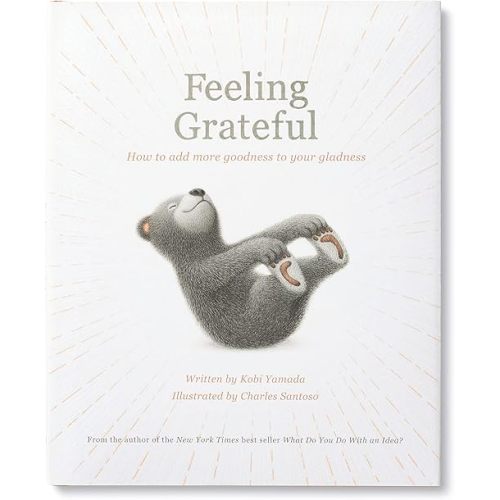 Feeling Grateful: How to Add More Goodness to Your Gladness Hardcover