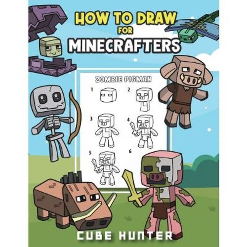 How To Draw for Minecrafters A Step by Step Chibi Guide - (Unofficial Minecraft Activity Book for Kids) Large Print by Cube Hunter & Rocker Cooper