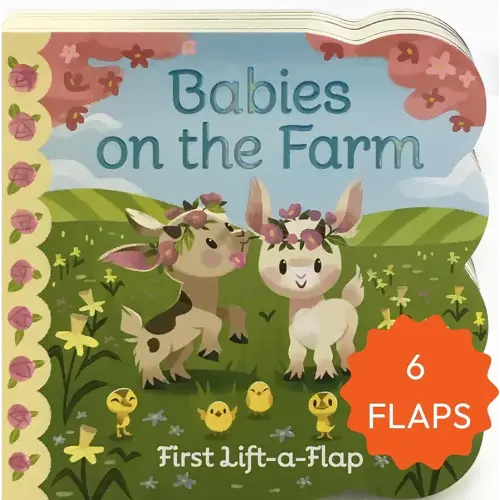Babies On The Farm - A First Lift-a-Flap Board Book for Babies and Toddlers; Explore Fun on the Farm