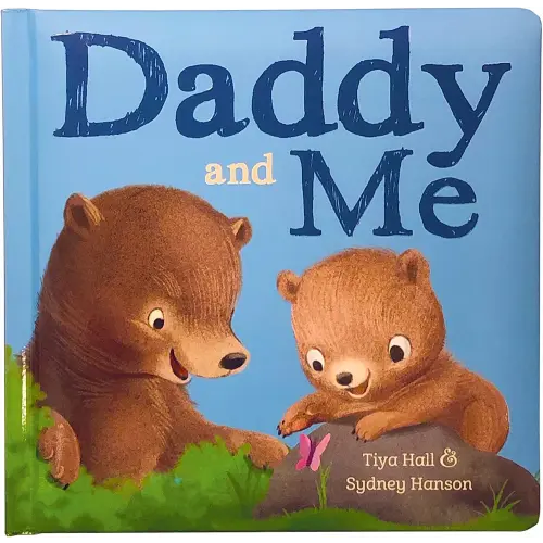 Daddy And Me Children's Padded Picture Board Book: A Story of Unconditional Love