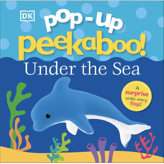 Pop-Up Peekaboo! Under The Sea: A Bubbly Surprise Under Every Flap!