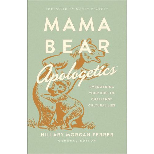 Mama Bear Apologetics: Empowering Your Kids to Challenge Cultural Lies, (Paperback)