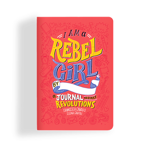 I Am a Rebel Girl: A Journal to Start Revolutions