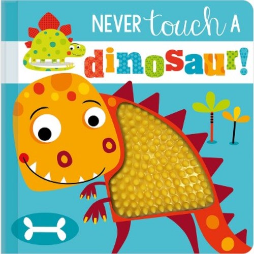 Never Touch a Dinosaur - by Stuart Lynch