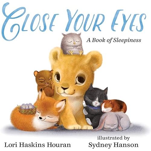 Close Your Eyes: A Book of Sleepiness Hardcover – Picture Book, March 23, 2021