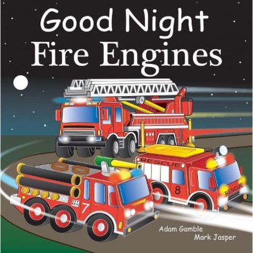 Good Night Fire Engines - (Good Night Our World) by Adam Gamble & Mark Jasper (Board Book)