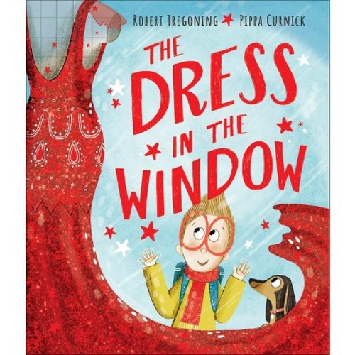 The Dress in the Window - by  Robert Tregoning (Hardcover)