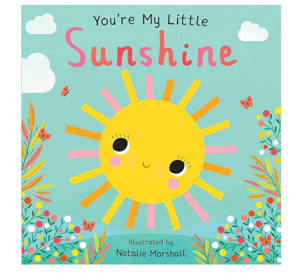You're My Little Sunshine (Board Book for Babies and Toddlers 0-2 years old)