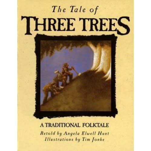 The Tale of Three Trees (Hardcover): Angela Elwell Hunt Illustrated By: Tim Jonke: 9780745917436 - Christianbook.com