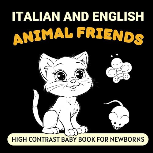 Italian and English Animal Friends High Contrast Baby Book for Newborns: Simple Black and White Pictures and Bilingual Words, Perfect for Infants 0-18 Months (High Contrast Books) Paperback – November 24, 2024