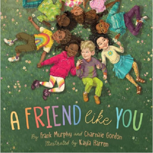 A Friend Like You by Frank Murphy, Charnaie Gordon, Kayla Harren, Hardcover | Barnes & Noble®