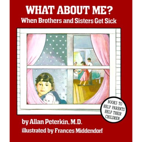 What About Me?: When Brothers and Sisters Get Sick