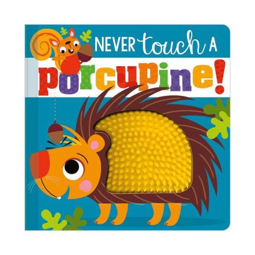 Never Touch A Porcupine! - By Stuart Lynch (board Book)