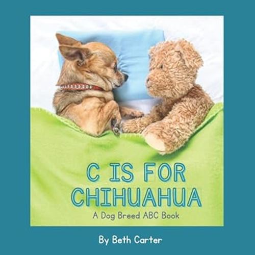 C is for Chihuahua: A Dog Breed ABC Book