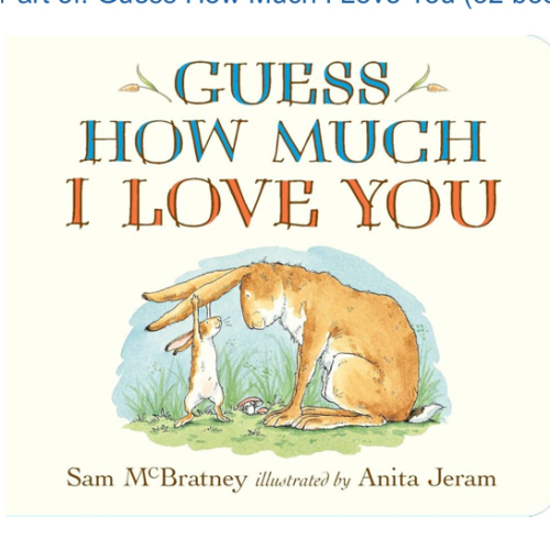 Guess How Much I Love You: (The Heartwarming Tale of Little Nutbrown Hare Loving Right Up to the Moon and Back - An Ideal Baby Shower Gift & Easter Basket Stuffer for Babies & Toddlers)