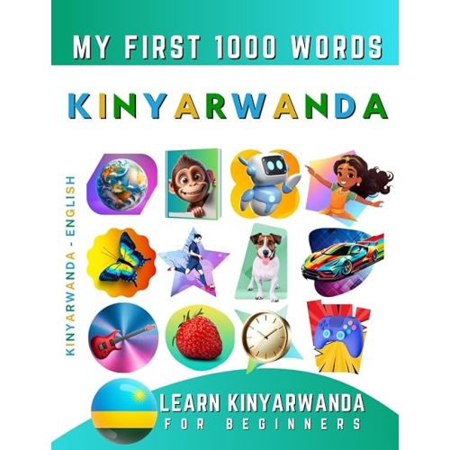 My First 1000 Words: Bilingual Kinyarwanda - English Language Learning Book for Kids & Adults Paperback – January 7, 2024