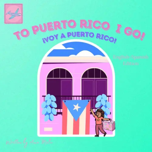 To Puerto Rico I Go!: ¡Voy a Puerto Rico!