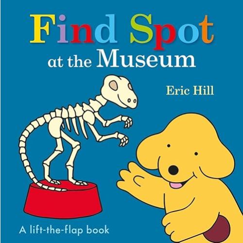 Find Spot at the Museum: A Lift-the-Flap Book Board book – Lift the flap, June 6, 2017