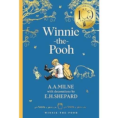 Winnie-the-Pooh: Official NEW collectable edition of definitive, original illustrated Pooh stories from Milne and Shepard (Winnie-the-Pooh – Classics 100th Anniversary)