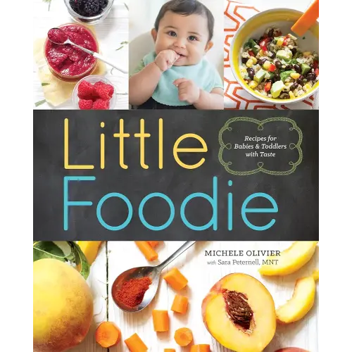 Little Foodie: Baby Food Recipes for Babies and Toddlers with Taste