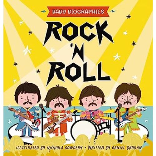 Rock and Roll - Baby Biographies: A Baby's Introduction to the 24 Greatest Rock Bands of All Time!